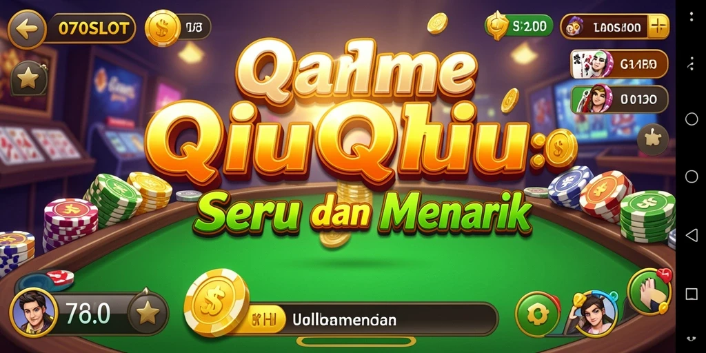 Tampilan gameplay QiuQiu yang mengasyikkan di 070SLOT.